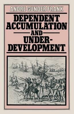 Dependent Accumulation and Underdevelopment - Andre Gunder Frank - cover
