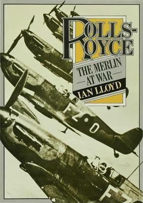 Rolls-Royce: The Merlin at War - Ian Lloyd - cover