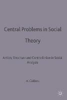 Central Problems in Social Theory: Action, structure and contradiction in social analysis - Anthony Giddens - cover