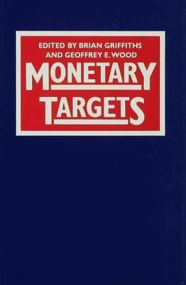 Monetary Targets - Brian Griffiths,Geoffrey E. Wood - cover