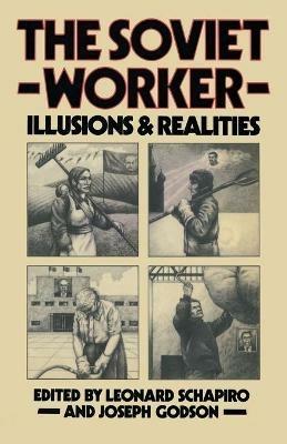 The Soviet Worker: Illusions and Realities - cover