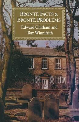 Brontë Facts and Brontë Problems - Edward Chitham,Tom Winnifrith - cover