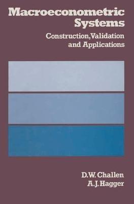 Econometric Systems: Construction, Validation and Applications - D W Challen,A J Hagger - cover