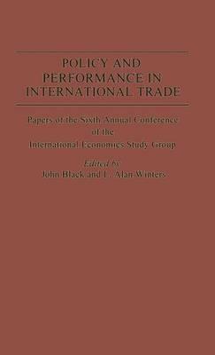 Policy and Performance in International Trade: Papers of the Sixth Annual Conference of the IES Study Group - cover
