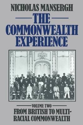 The Commonwealth Experience: Volume Two: From British to Multiracial Commonwealth - Nicholas Mansergh - cover