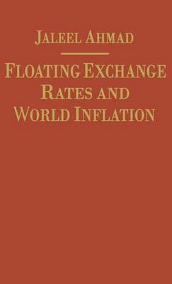 Floating Exchange Rates and World Inflation - J. Ahmad - cover