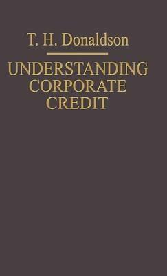 Understanding Corporate Credit: The Lending Banker’s Viewpoint - T.H. Donaldson - cover