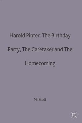 Harold Pinter: The Birthday Party, The Caretaker and The Homecoming - Michael Scott - cover