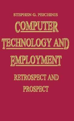 Computer Technology and Employment: Retrospect and Prospect - Stephen G. Peitchinis - cover