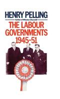 The Labour Governments, 1945–51 - H. Pelling - cover