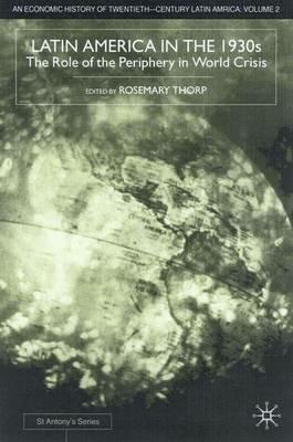 Latin America in the 1930s: The Role of the Periphery in World Crisis - cover