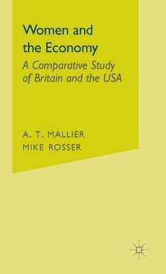Women and the Economy: A Comparative Study of Britain and the USA - A. T. Mallier,Mike Rosser - cover