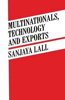 Multinationals, Technology and Exports: Selected Papers - Sanjaya Lall - cover