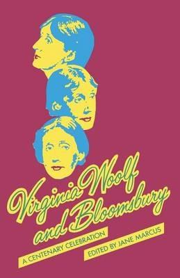 Virginia Woolf and Bloomsbury: A Centenary Celebration - Jane Marcus - cover