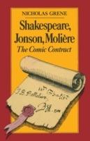 Shakespeare, Jonson, Molière: The Comic Contract - Nicholas Grene - cover