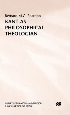Kant as Philosophical Theologian - Bernard M.G. Reardon - cover