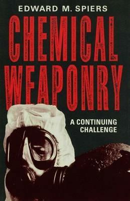Chemical Weaponry: A Continuing Challenge - Edward M. Spiers - cover