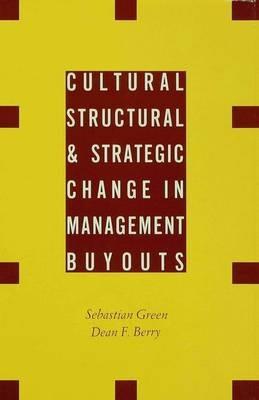 Cultural, Structural and Strategic Change in Management Buyouts - Dean F. Berry,Sebastian Green - cover