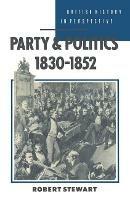 Party and Politics, 1830-1852 - Robert Stewart - cover