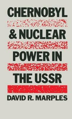 Chernobyl and Nuclear Power in the USSR - David R. Marples - cover