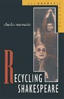 Recycling Shakespeare - Charles Marowitz - cover
