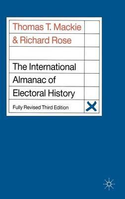 The International Almanac of Electoral History - Thomas T. Mackie,Richard Rose - cover