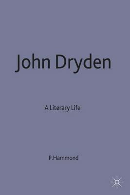 John Dryden: A Literary Life - P. Hammond - cover