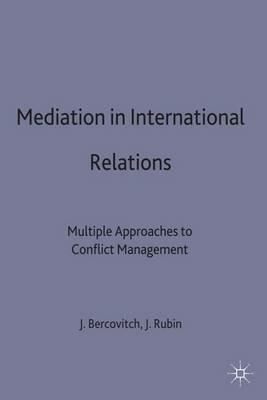 Mediation in International Relations: Multiple Approaches to Conflict Management - cover