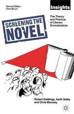 Screening The Novel: The Theory And Practice Of Literary Dramatization