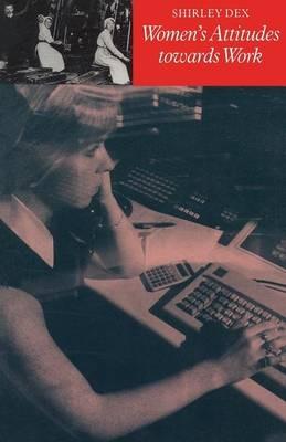 Women’s Attitudes towards Work - Shirley Dex - cover