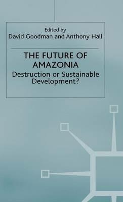 The Future of Amazonia: Destruction or Sustainable Development? - cover