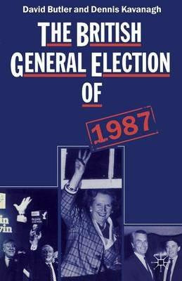 The British General Election of 1987 - David Butler,Dennis Kavanagh - cover
