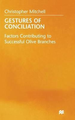 Gestures of Conciliation: Factors Contributing to Successful Olive-Branches - Christopher Mitchell - cover