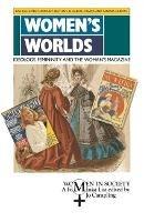 Women's Worlds: Ideology, Femininity and Women's Magazines - Ros Ballaster,Margaret Beetham,Elizabeth Frazer - cover