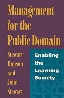 Management for the Public Domain: Enabling the Learning Society - Stewart Ranson,John Stewart - cover
