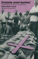 Christianity Amidst Apartheid: Selected Perspectives on the Church in South Africa - Martin Prozesky - cover
