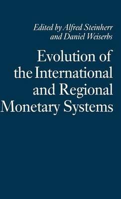 Evolution of the International and Regional Monetary Systems: Essays in Honour of Robert Triffin - cover