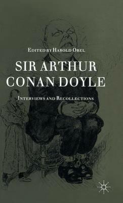Sir Arthur Conan Doyle: Interviews and Recollections - cover