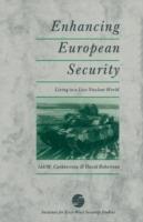 Enhancing European Security: Living in a Less Nuclear World - Ian M. Cuthbertson,David Robertson - cover