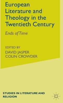 Literature and Theology in the Twentieth Century: Ends of Time - cover