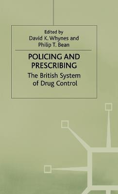 Policing and Prescribing: The British System of Drug Control - cover
