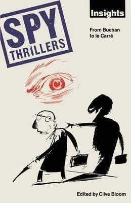 Spy Thrillers: From Buchan to le Carre - Clive Bloom - cover