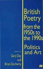 British Poetry from the 1950s to the 1990s: Politics and Art