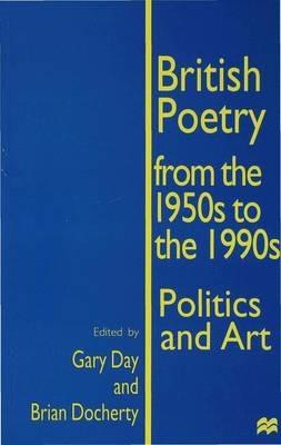 British Poetry from the 1950s to the 1990s: Politics and Art - cover
