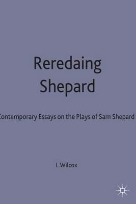 Rereading Shepard: Contemporary Critical Essays on the Plays of Sam Shepard - cover
