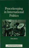 Peacekeeping in International Politics - Alan James - cover