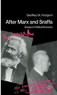 After Marx and Sraffa: Essays in Political Economy - Geoffrey M. Hodgson - cover