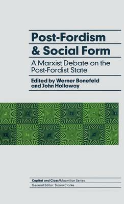Post-Fordism and Social Form: A Marxist Debate on the Post-Fordist State - cover