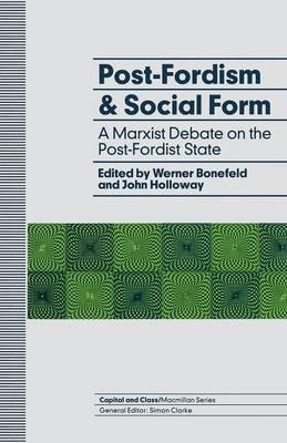 Post-Fordism and Social Form: A Marxist Debate on the Post-Fordist State - cover