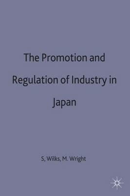 The Promotion and Regulation of Industry in Japan - cover